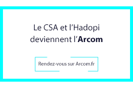 Le CSA et l'Hadopi deviennent l'Arcom, rendez-vous sur Arcom.fr